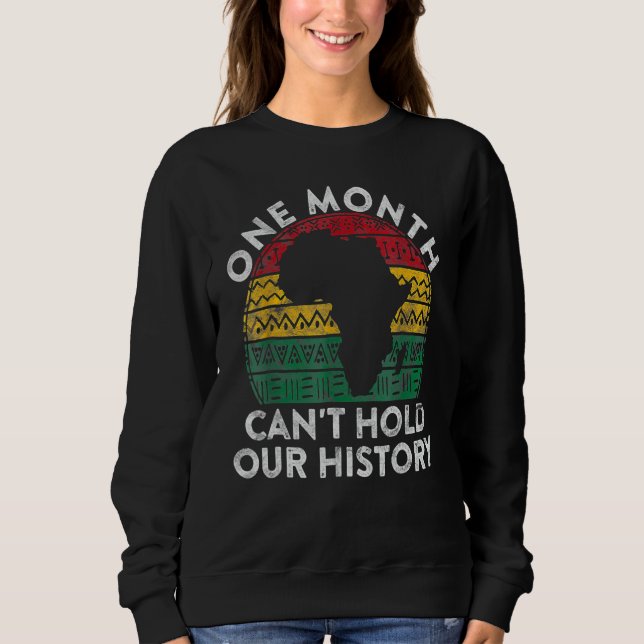 Sweatshirt One Month Can't Hold Our History Gift Black Pride  (Devant)