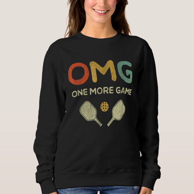 Sweatshirt One More Game OMG Retro  Pickleball  Pickle Ball (Devant)