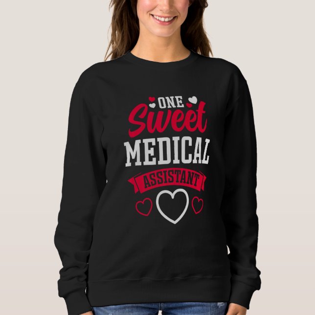 Sweatshirt One Sweet Medical Assistant  Velentines Day (Devant)