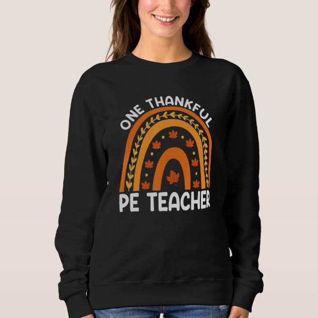 Sweatshirt One Thankful PE Teacher Fall Rainbow Thanksgiving  (Devant)