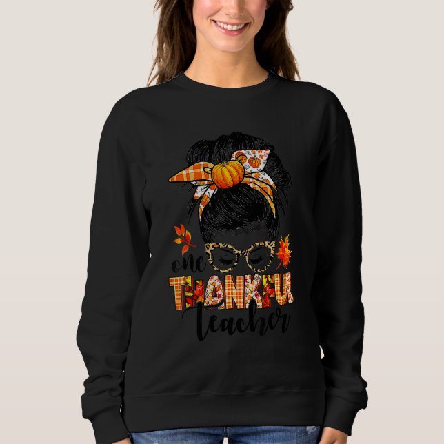 Sweatshirt One Thankful Teacher Messy Bun Fall Autumn Thanksg (Devant)