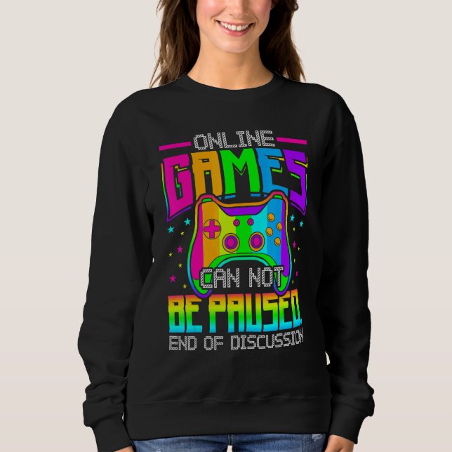 Sweatshirt Online Games Can Not Be Paused Gaming Gamer (Devant)