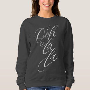 Sweatshirt Ooh La La - Sensuelle lettre féminine sur noir