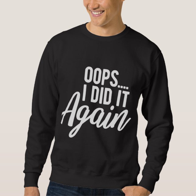 Sweatshirt Oops Je l'ai fait de nouveau Grossesse Funny Pregn (Devant)