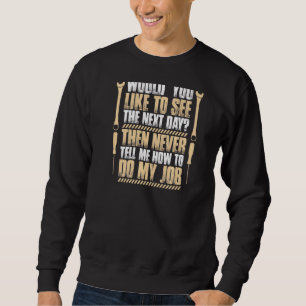 Sweatshirt Opérateur Cnc Ne Me Dis Jamais Comment Faire Mon T