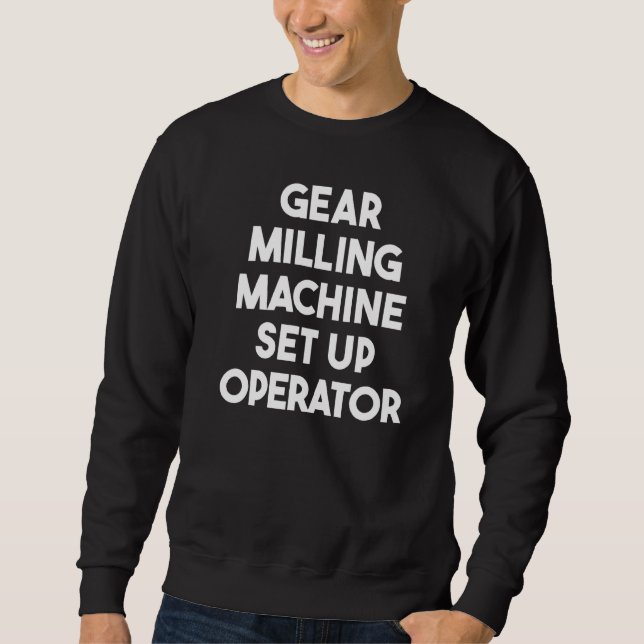 Sweatshirt Opérateur de configuration de machine de fraisage  (Devant)