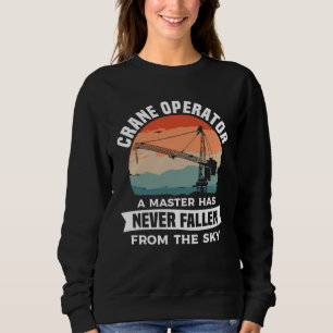 Sweatshirt Opérateur de grue Un maître n'est jamais tombé du
