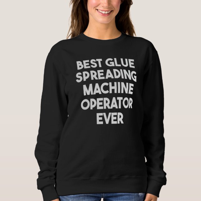 Sweatshirt Opérateur de machine de découpe de colle (Devant)