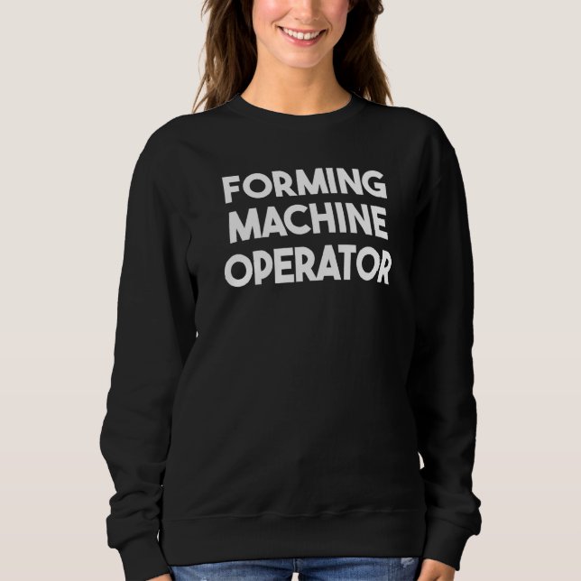 Sweatshirt Opérateur de machine de formage   (Devant)