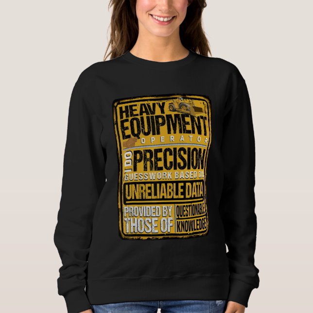 Sweatshirt Opérateur de matériel lourd I fais la précision (Devant)