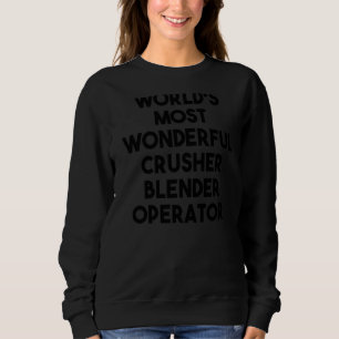 Sweatshirt Opérateur de mélangeur de broyeur le plus merveill