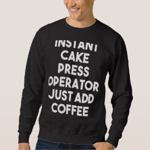 Sweatshirt Opérateur de presse instantanée de gâteau juste aj