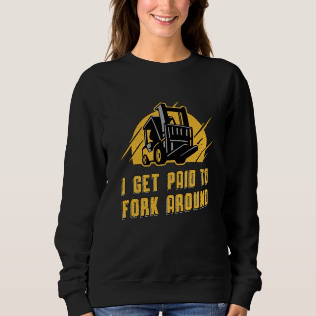 Sweatshirt Opérateur De Remorque Je Suis Payé Pour La Fourche (Devant)