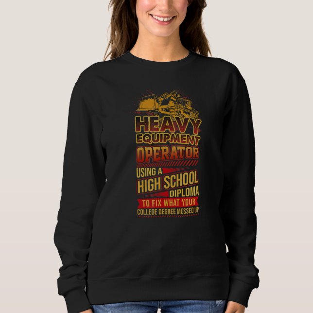 Sweatshirt Opérateur d'équipement lourd utilisant un diplôme  (Devant)