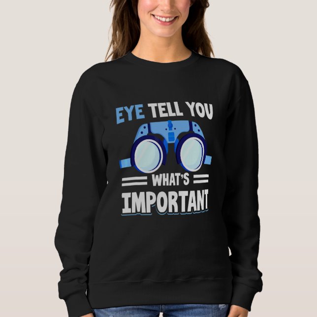 Sweatshirt Opticien   L'œil vous dit ce qui est important (Devant)