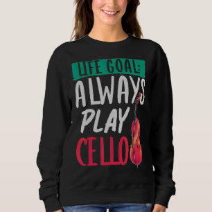 Sweatshirt Orchestre Musique Musicien Cellist Life Goal Cello