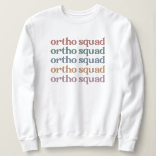 Sweatshirt Ortho Squad Orthodontiste Orthopédie Infirmière Ca