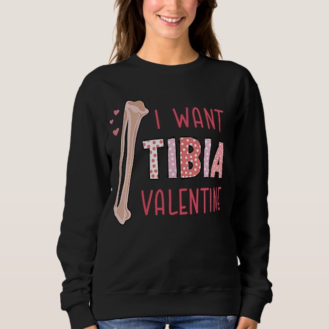 Sweatshirt Orthopedic Radiology Surgeon I Want Tibia Your Val (Devant)