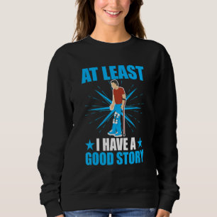 Sweatshirt Os brisés au moins j'ai une bonne histoire
