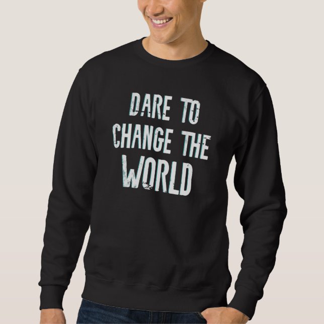 Sweatshirt Oser Changer Le Monde Hommes Femmes Enfants Climat (Devant)
