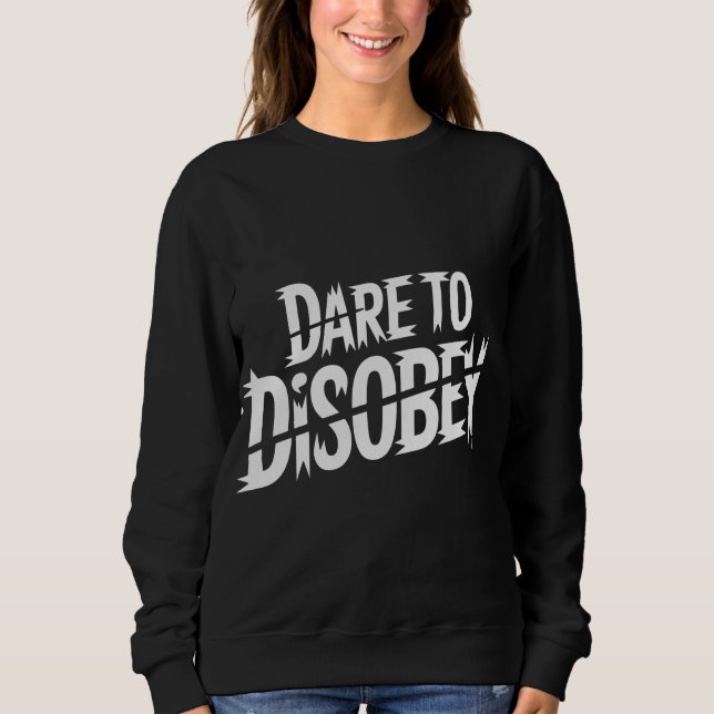Sweatshirt Oser désobéir à Punk (Devant)