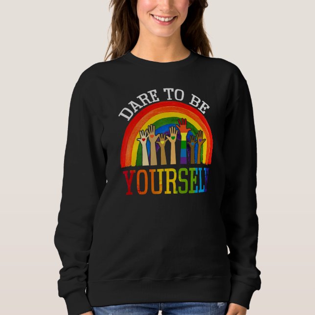 Sweatshirt Osez Être Vous-Même Rainbow Lgbt Gay pride lesbien (Devant)