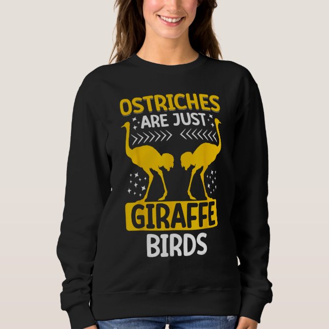 Sweatshirt Ostriches Are Just Giraffe Birds Ostriches Are Gir (Devant)