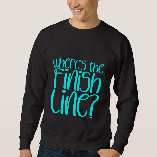 Sweatshirt Où est la ligne d'arrivée    (Devant)