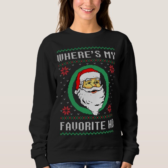 Sweatshirt Où est mon préféré Ho Père Noël Noël laid Noël fêt (Devant)