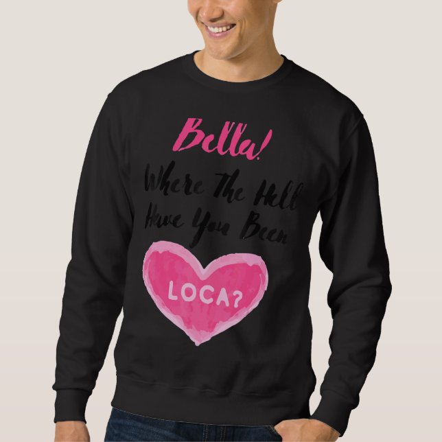 Sweatshirt Où l'enfer vous avez été Loca Boyfriend's Cou (Devant)