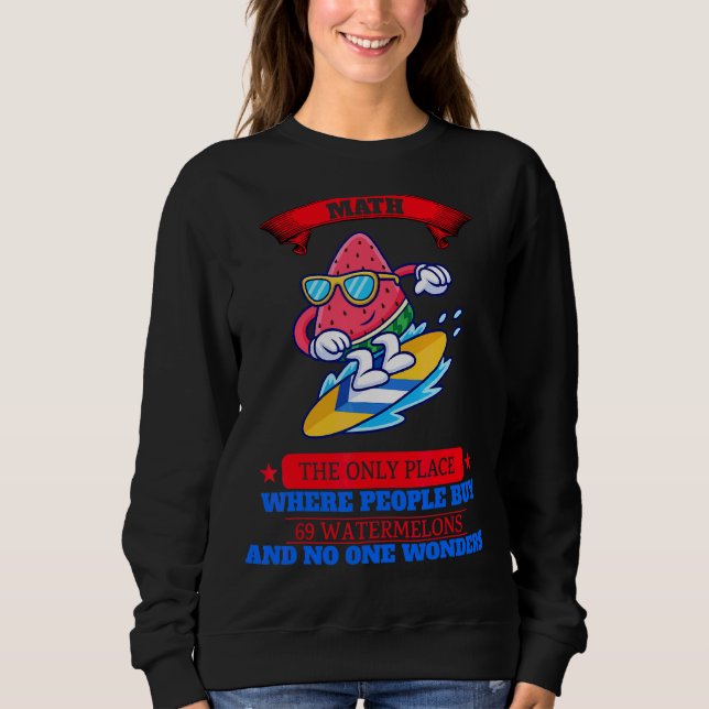 Sweatshirt Où les gens achètent 69 pastèques Plaisanterie sar (Devant)