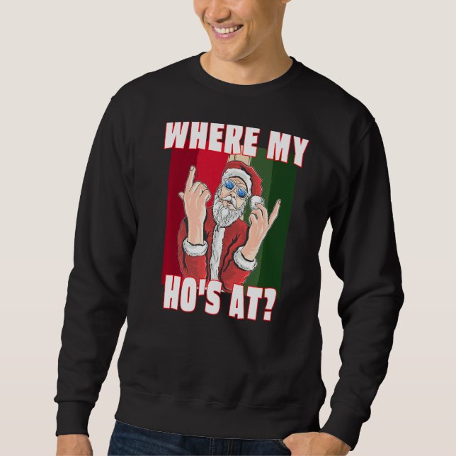 Sweatshirt Où Mes Hôtes Au Père Noël Crude Funny Noël (Devant)