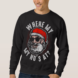 Sweatshirt Où Mon Ho Est À Funny Santa Clause Partie de Noël
