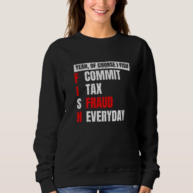 Sweatshirt Ouais bien sûr je pêche Commet une fraude fiscale  (Devant)
