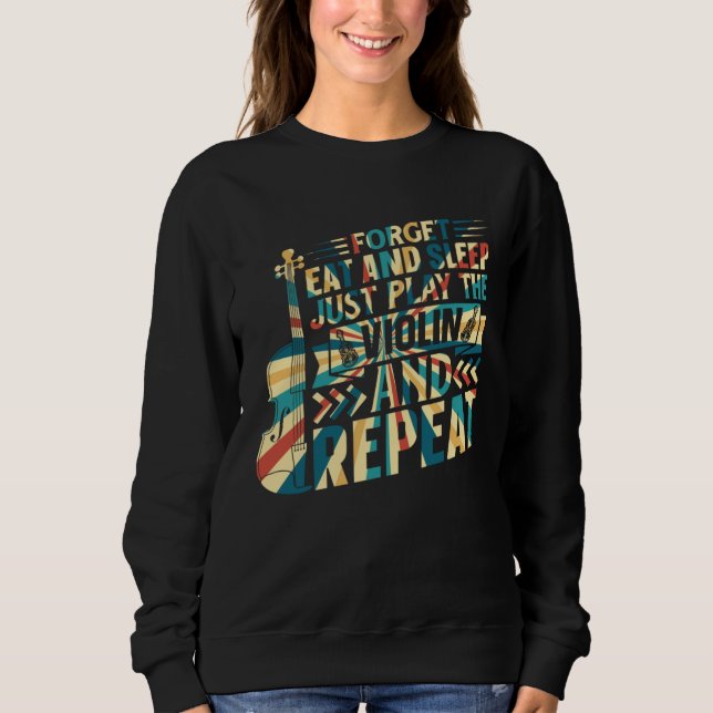 Sweatshirt Oublier Manger Et Dormir Il Suffit De Jouer Du Vio (Devant)