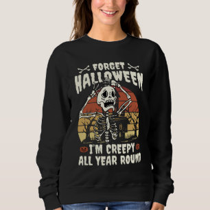 Sweatshirt Oubliez Halloween Je suis Déplaisant toute l'année