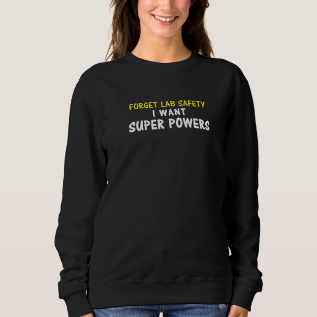 Sweatshirt Oubliez Lab Safety Je Veux Super Powers Superhero  (Devant)