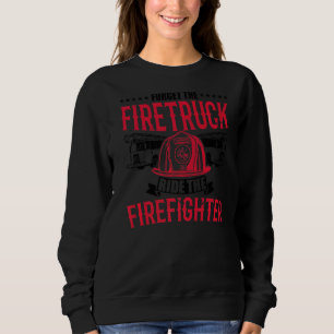 Sweatshirt Oubliez Le Camionneur À Pied Le Pompier Pompier