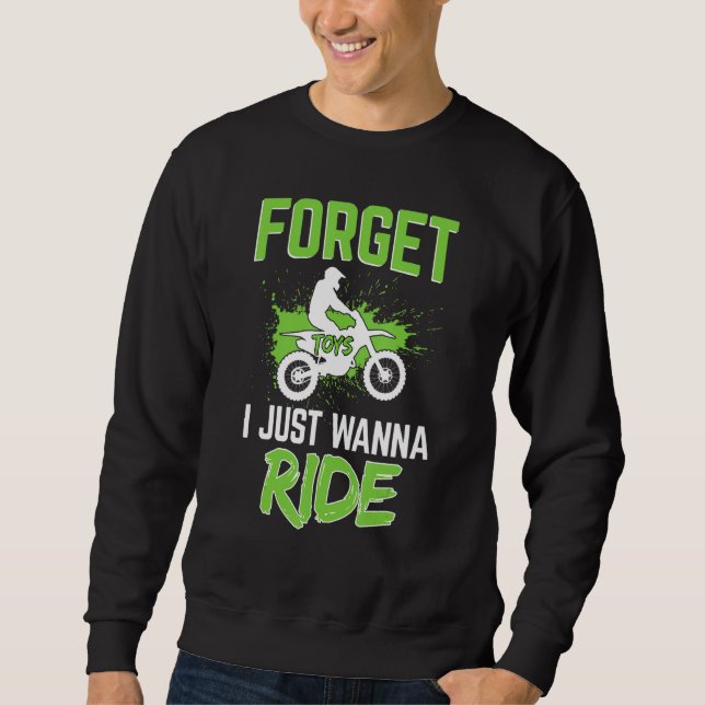 Sweatshirt Oubliez Les Jouets Je Veux Juste Ride Dirt Vélo, M (Devant)