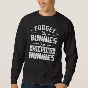 Sweatshirt Oubliez les lapins que je chasse les Hunnies Drôle
