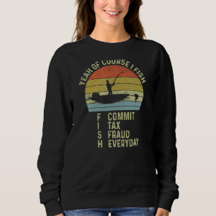 Sweatshirt Oui Bien Sûr, Je Pêche Commet Une Fraude Fiscale Q