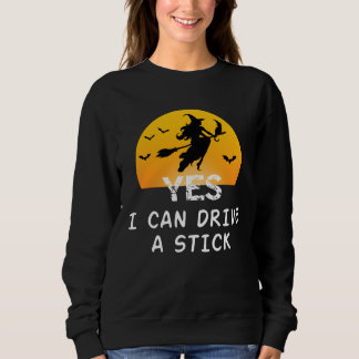 Sweatshirt Oui ICan Drive A Stick T-Shirt Party Funny sorcièr