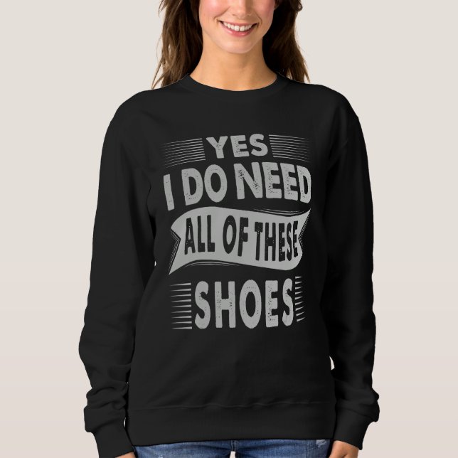 Sweatshirt Oui, j'ai besoin de toutes ces chaussures  Cliente (Devant)