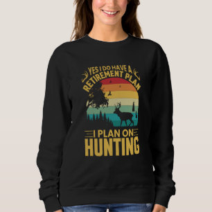 Sweatshirt Oui, j'ai un plan de retraite, je prévois de chass
