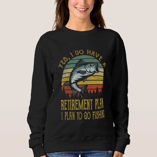 Sweatshirt Oui, j'ai un plan de retraite pour aller pêcher    (Devant)
