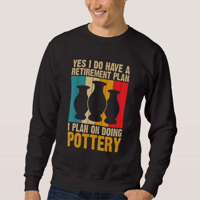 Sweatshirt Oui, j'ai un plan de retraite pour artistes potier (Devant)