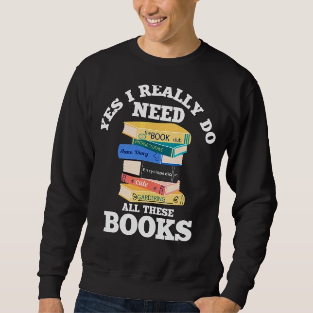 Sweatshirt Oui, J'Ai Vraiment Besoin De Tous Ces Livres Lectu (Devant)