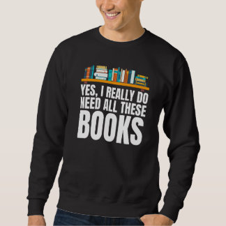 Sweatshirt Oui, j'ai vraiment besoin de tous ces livres pour 