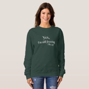 Sweatshirt Oui, je gèle toujours