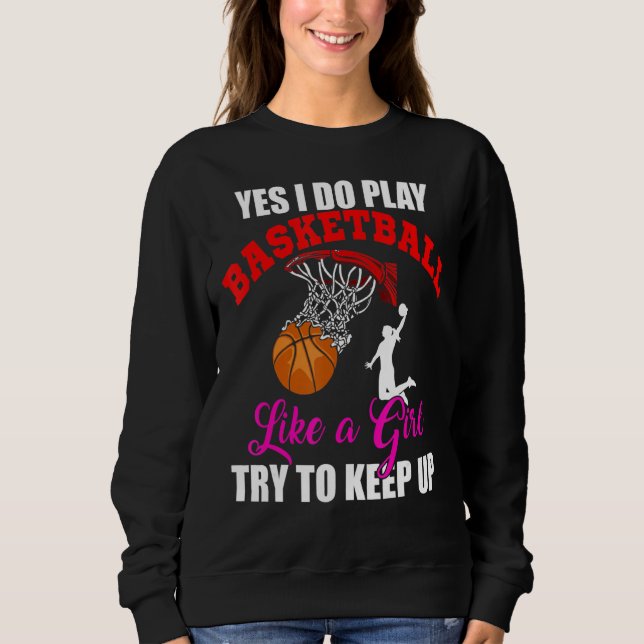 Sweatshirt Oui Je Joue Au Basket-Ball Comme Une Fille De Bask (Devant)